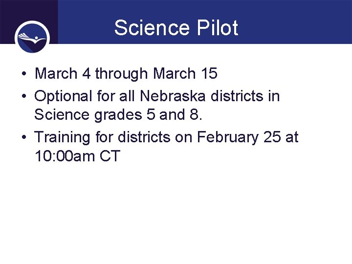 Science Pilot • March 4 through March 15 • Optional for all Nebraska districts