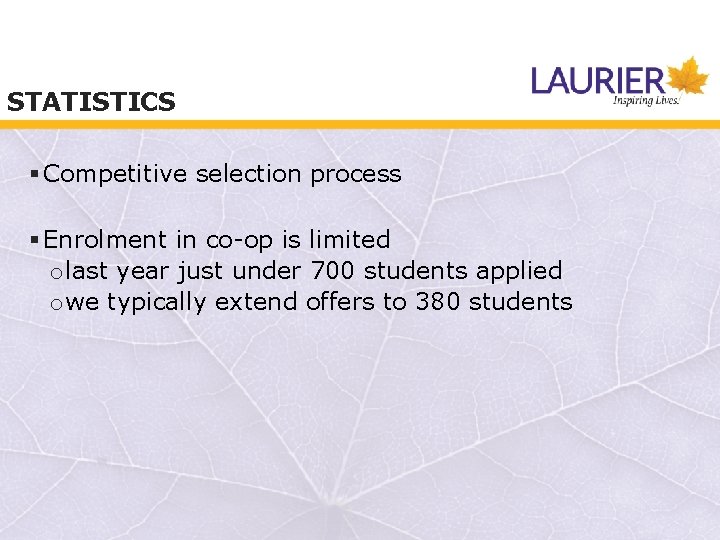 STATISTICS § Competitive selection process § Enrolment in co-op is limited olast year just