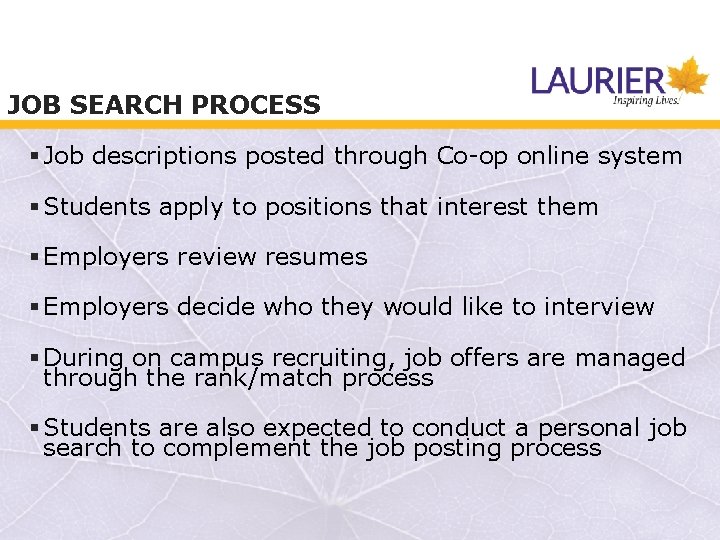 JOB SEARCH PROCESS § Job descriptions posted through Co-op online system § Students apply