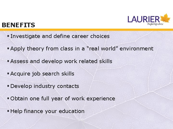 BENEFITS § Investigate and define career choices § Apply theory from class in a