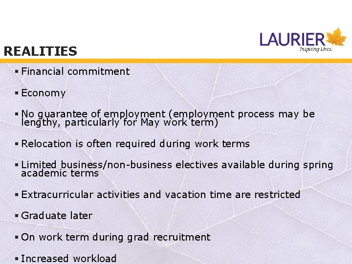 REALITIES § Financial commitment § Economy § No guarantee of employment (employment process may