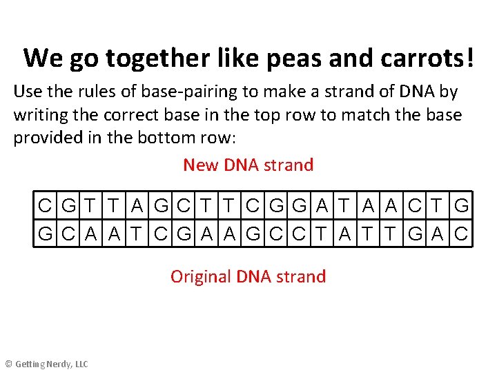 We go together like peas and carrots! Use the rules of base-pairing to make