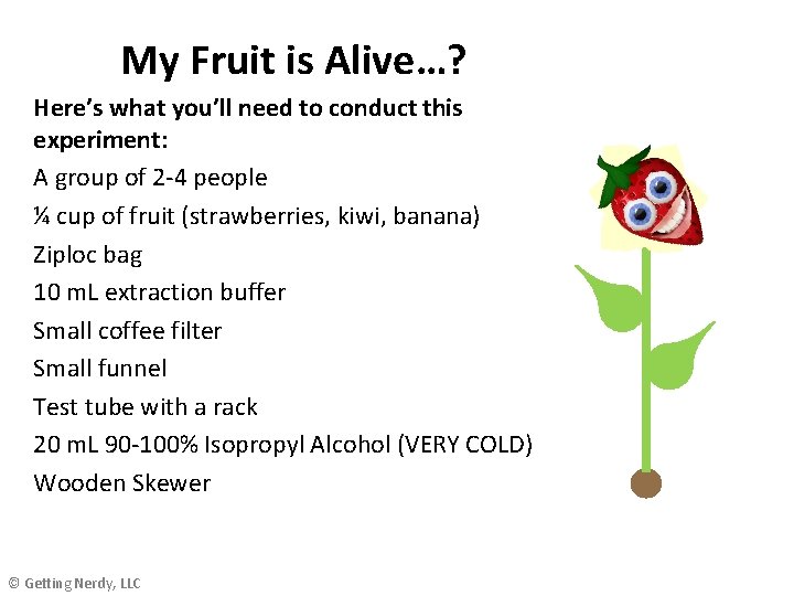 My Fruit is Alive…? Here’s what you’ll need to conduct this experiment: A group