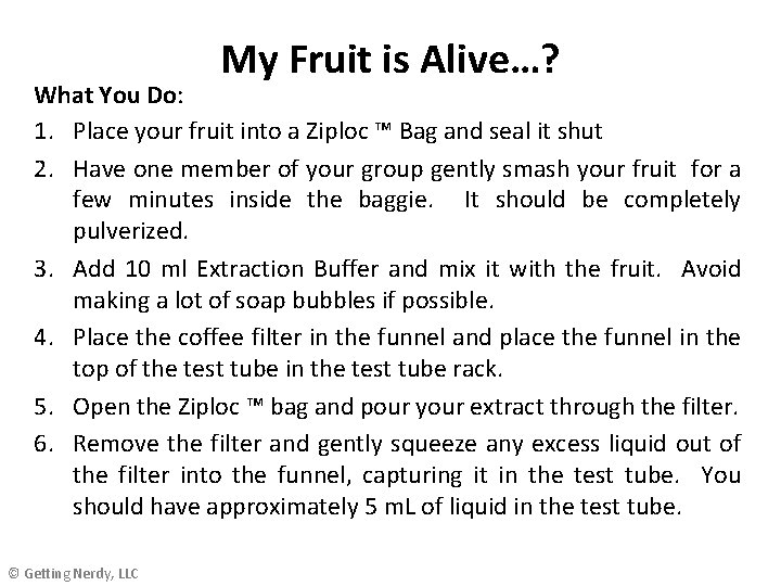 My Fruit is Alive…? What You Do: 1. Place your fruit into a Ziploc