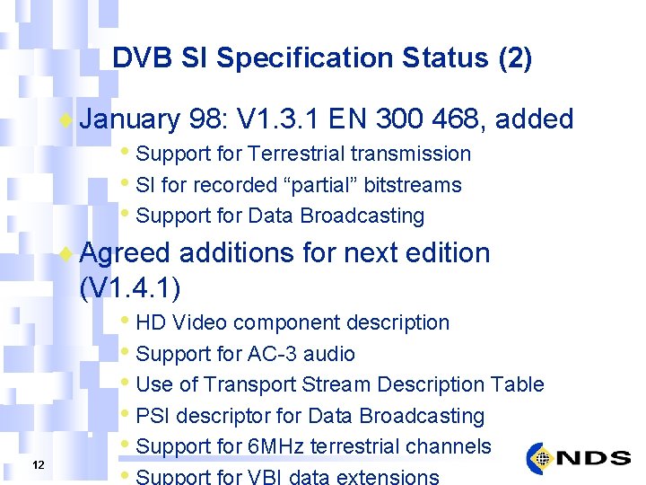 DVB SI Specification Status (2) 12 ¨ January 98: V 1. 3. 1 EN