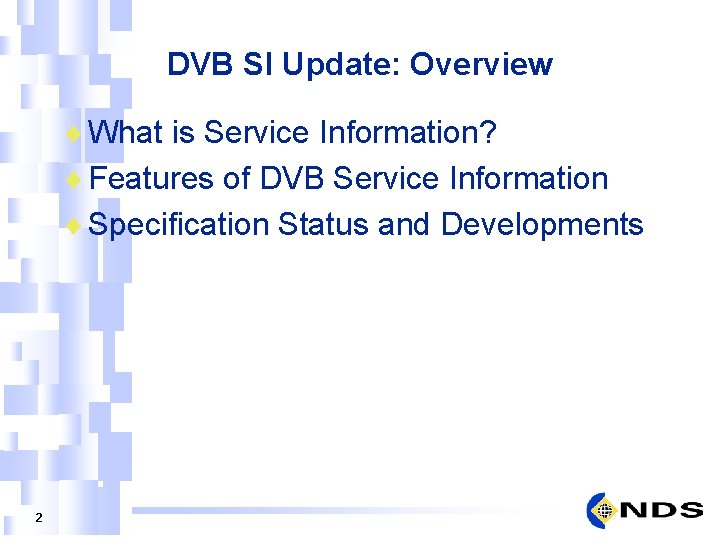 DVB SI Update: Overview ¨ What is Service Information? ¨ Features of DVB Service