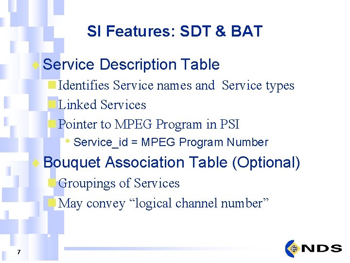 SI Features: SDT & BAT ¨ Service Description Table n Identifies Service names and