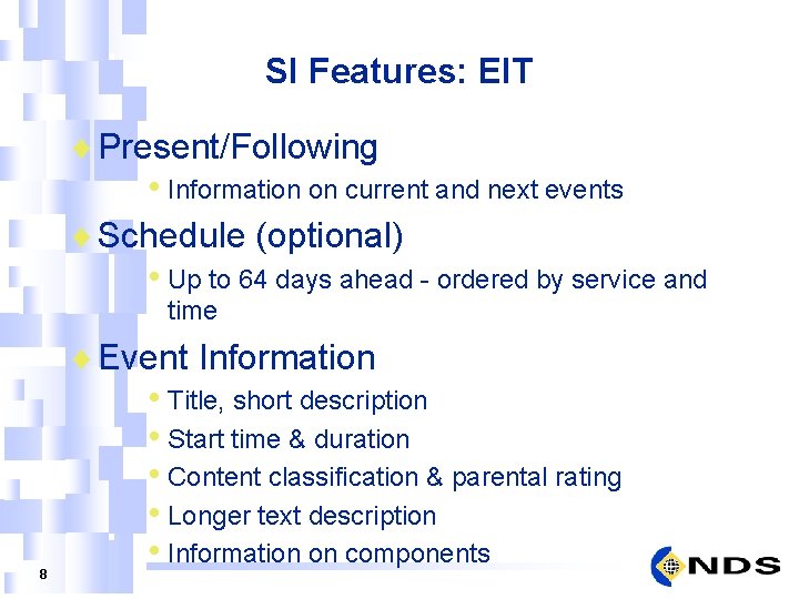 SI Features: EIT ¨ Present/Following • Information on current and next events ¨ Schedule