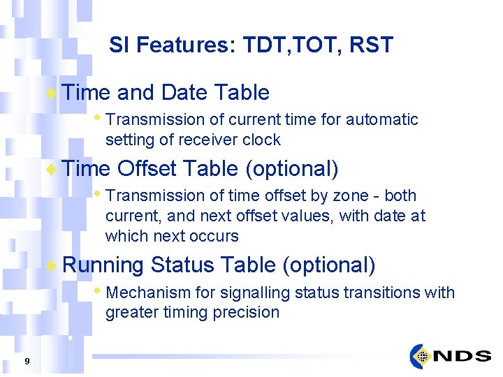 SI Features: TDT, TOT, RST ¨ Time and Date Table • Transmission of current