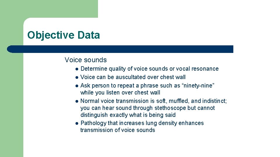 Objective Data Voice sounds l l l Determine quality of voice sounds or vocal