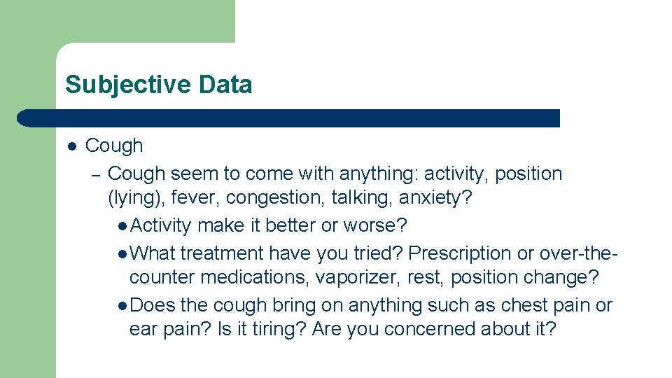 Subjective Data l Cough – Cough seem to come with anything: activity, position (lying),