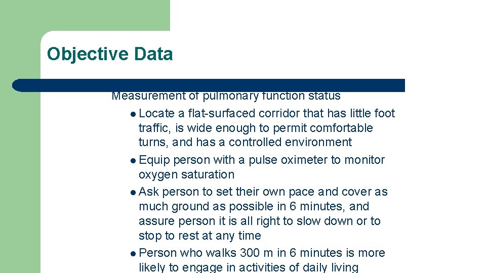 Objective Data Measurement of pulmonary function status l Locate a flat-surfaced corridor that has