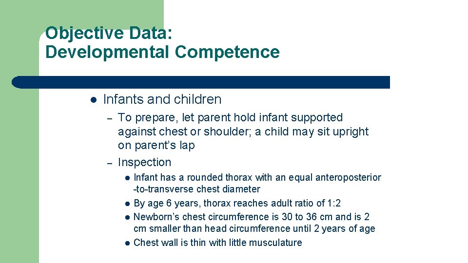 Objective Data: Developmental Competence l Infants and children – – To prepare, let parent