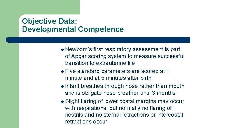 Objective Data: Developmental Competence l Infants and childre l Newborn’s first respiratory assessment is