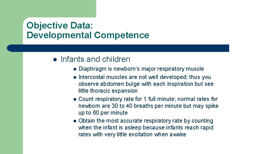 Objective Data: Developmental Competence l Infants and children l l Diaphragm is newborn’s major