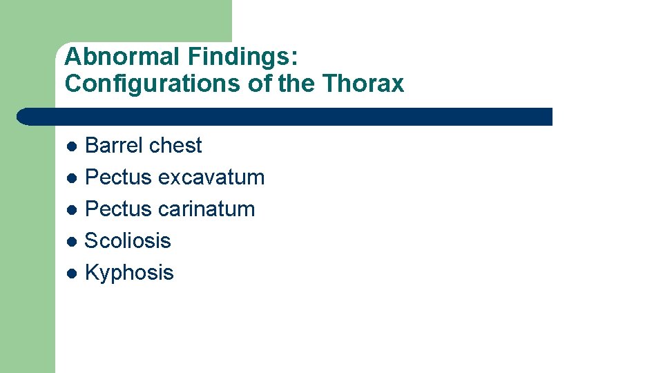 Abnormal Findings: Configurations of the Thorax Barrel chest l Pectus excavatum l Pectus carinatum