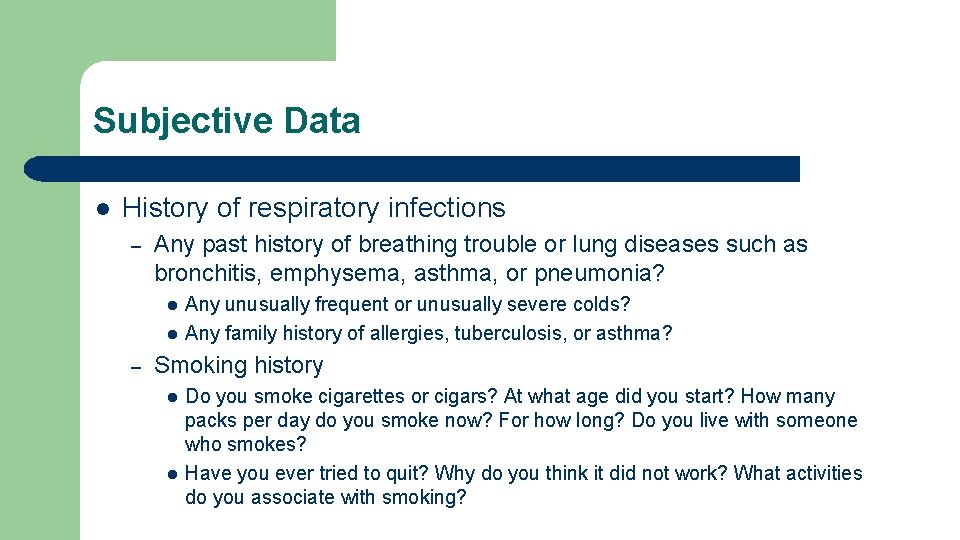 Subjective Data l History of respiratory infections – Any past history of breathing trouble