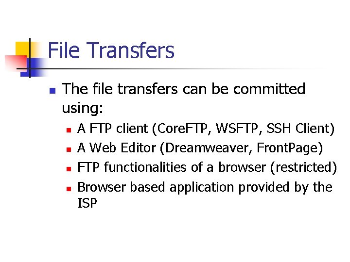 File Transfers n The file transfers can be committed using: n n A FTP