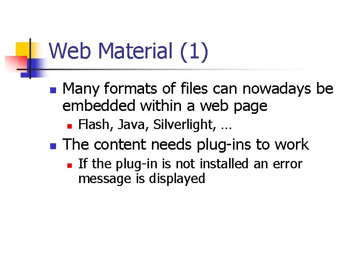 Web Material (1) n Many formats of files can nowadays be embedded within a