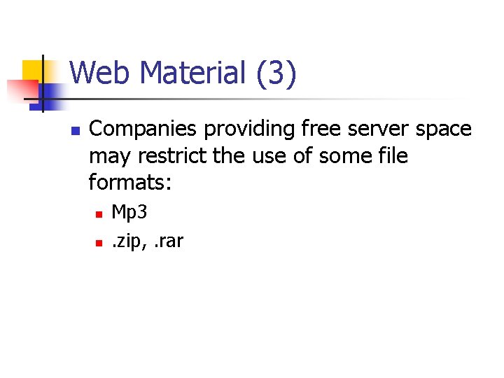 Web Material (3) n Companies providing free server space may restrict the use of