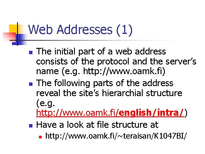 Web Addresses (1) n n n The initial part of a web address consists