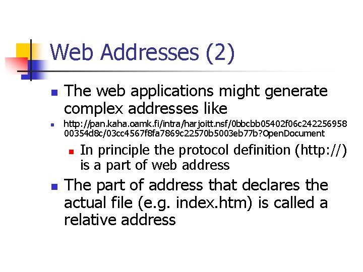 Web Addresses (2) n n The web applications might generate complex addresses like http: