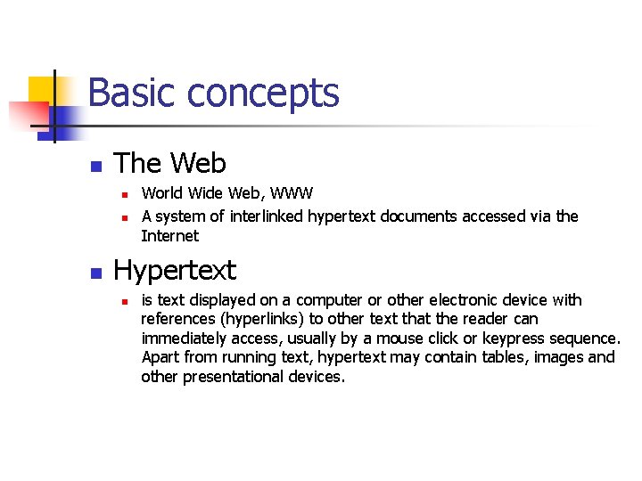 Basic concepts n The Web n n n World Wide Web, WWW A system