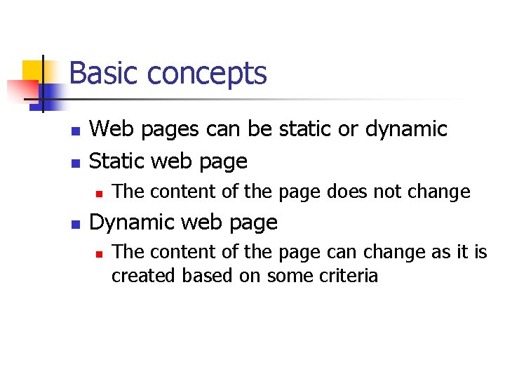 Basic concepts n n Web pages can be static or dynamic Static web page