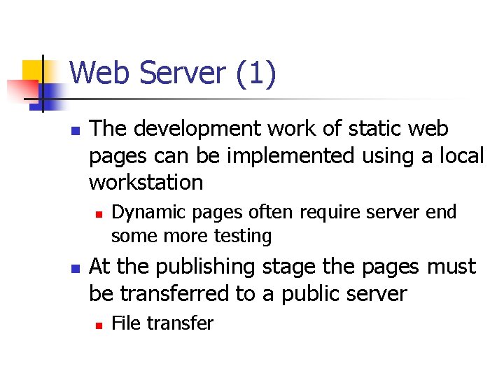 Web Server (1) n The development work of static web pages can be implemented