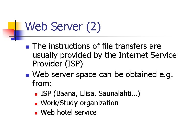 Web Server (2) n n The instructions of file transfers are usually provided by