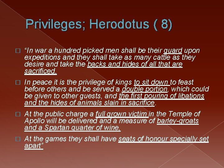 Privileges; Herodotus ( 8) � “In war a hundred picked men shall be their