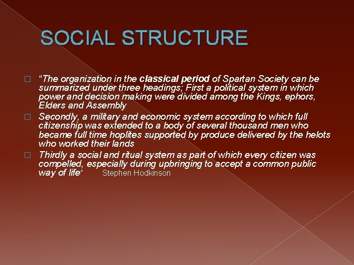 SOCIAL STRUCTURE “The organization in the classical period of Spartan Society can be summarized