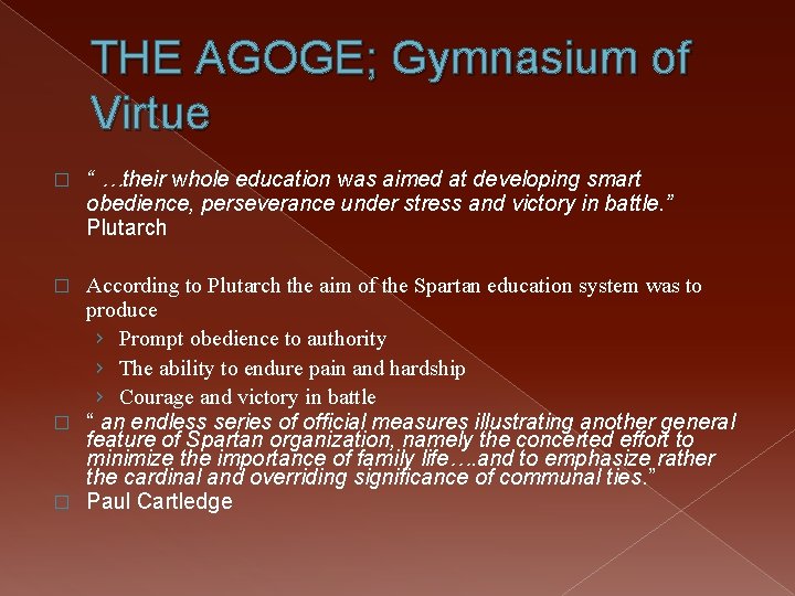 THE AGOGE; Gymnasium of Virtue � “ …their whole education was aimed at developing