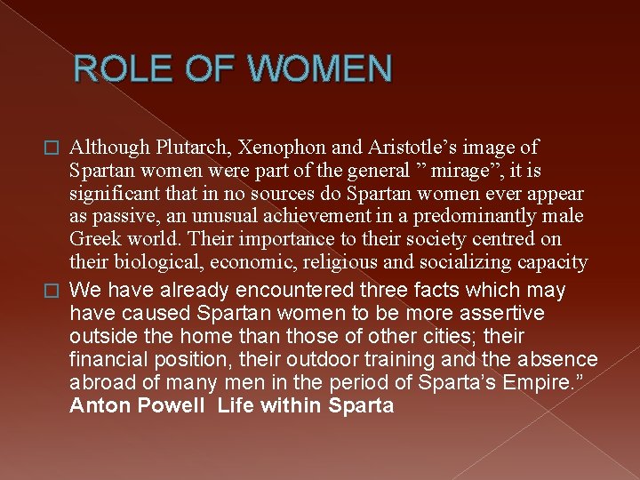 ROLE OF WOMEN Although Plutarch, Xenophon and Aristotle’s image of Spartan women were part