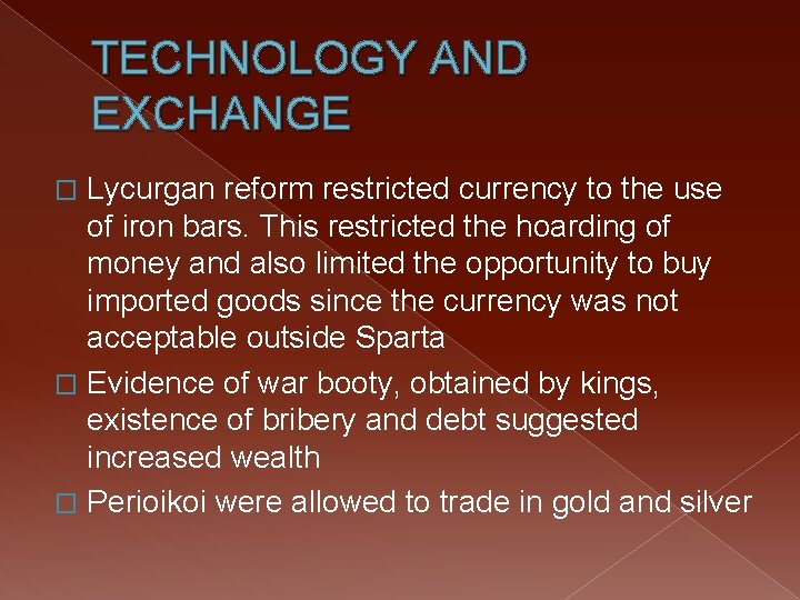 TECHNOLOGY AND EXCHANGE Lycurgan reform restricted currency to the use of iron bars. This