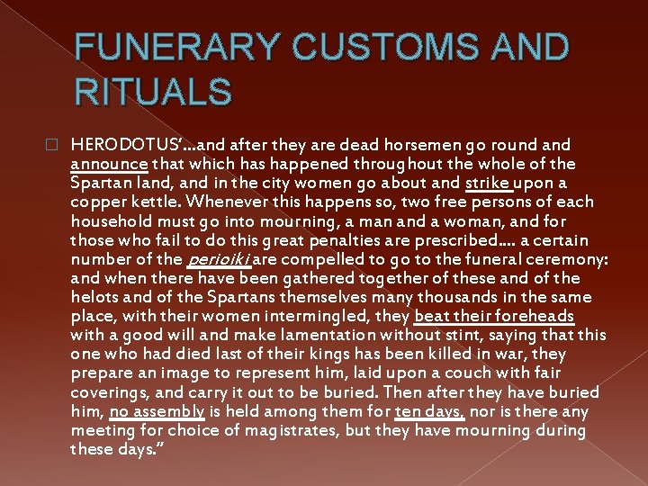 FUNERARY CUSTOMS AND RITUALS � HERODOTUS‘…and after they are dead horsemen go round announce