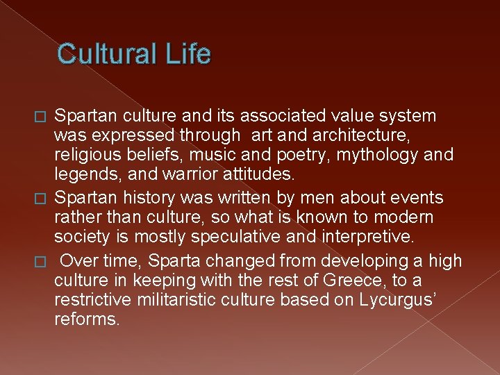 Cultural Life Spartan culture and its associated value system was expressed through art and