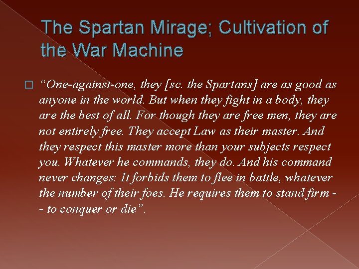 The Spartan Mirage; Cultivation of the War Machine � “One-against-one, they [sc. the Spartans]