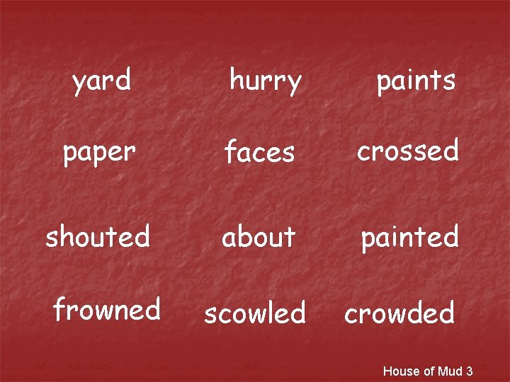 yard hurry paints paper faces crossed shouted about painted frowned scowled crowded House of