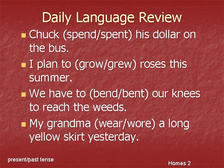 Daily Language Review Chuck (spend/spent) his dollar on the bus. n I plan to