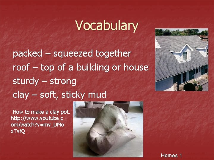 Vocabulary packed – squeezed together roof – top of a building or house sturdy