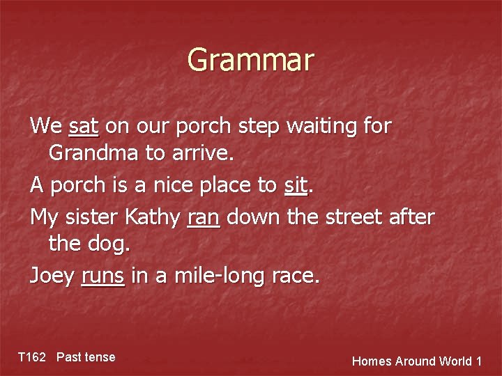 Grammar We sat on our porch step waiting for Grandma to arrive. A porch