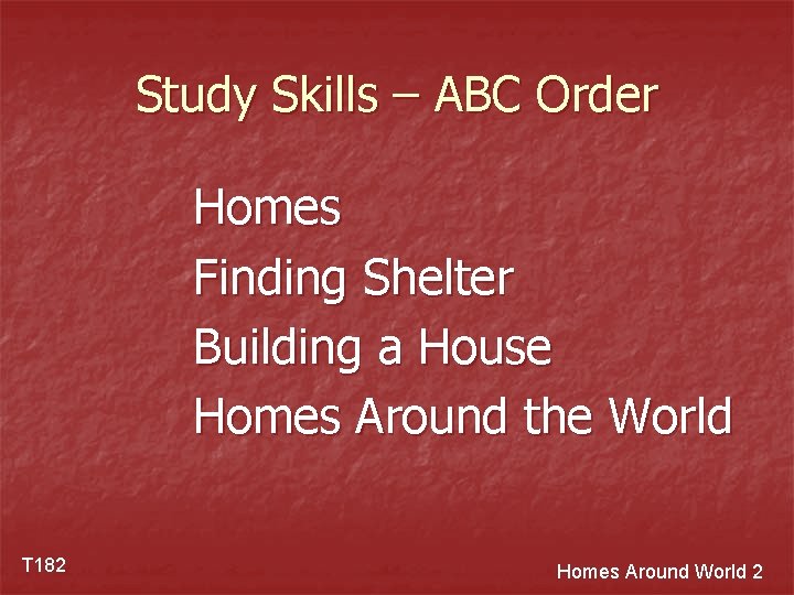 Study Skills – ABC Order Homes Finding Shelter Building a House Homes Around the