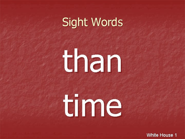 Sight Words than time White House 1 