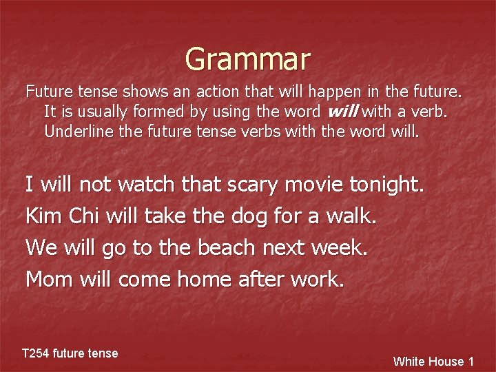 Grammar Future tense shows an action that will happen in the future. It is