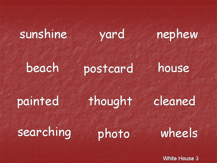 sunshine yard nephew beach postcard house painted thought cleaned photo wheels searching White House