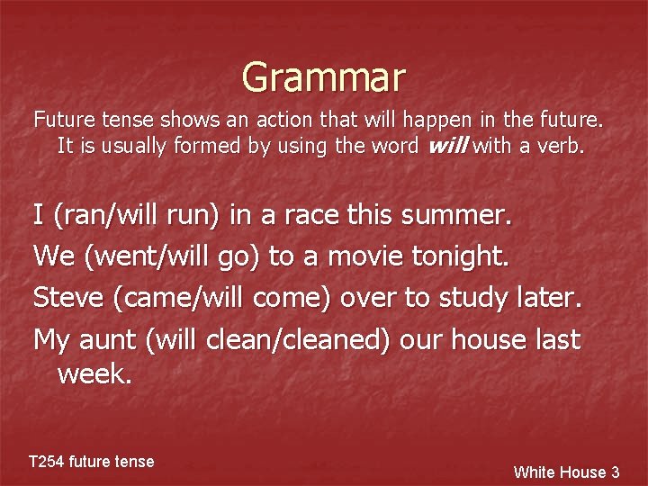 Grammar Future tense shows an action that will happen in the future. It is