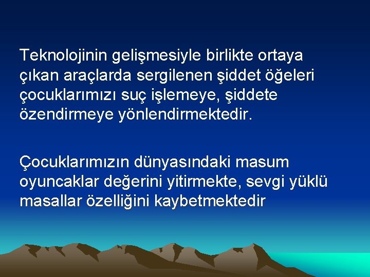 Teknolojinin gelişmesiyle birlikte ortaya çıkan araçlarda sergilenen şiddet öğeleri çocuklarımızı suç işlemeye, şiddete özendirmeye