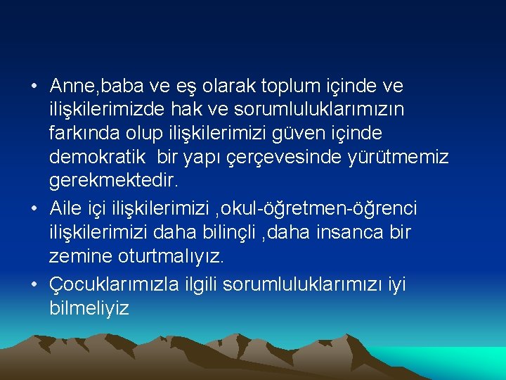  • Anne, baba ve eş olarak toplum içinde ve ilişkilerimizde hak ve sorumluluklarımızın