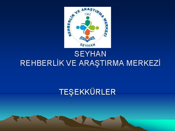 SEYHAN REHBERLİK VE ARAŞTIRMA MERKEZİ TEŞEKKÜRLER 